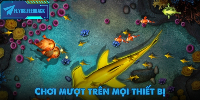 Bắn cá Fly88 có thể chơi mượt mà trên mọi thiết bị