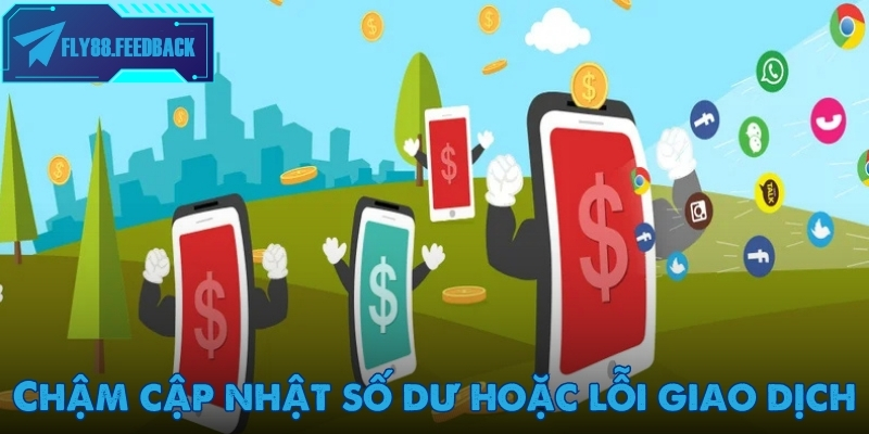 Nạp tiền Fly88 Lỗi chậm cập nhật số dư khi nạp tiền Fly88