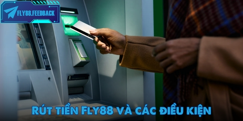 Rút tiền Fly88 Điều kiện cần đáp ứng để rút tiền thành công